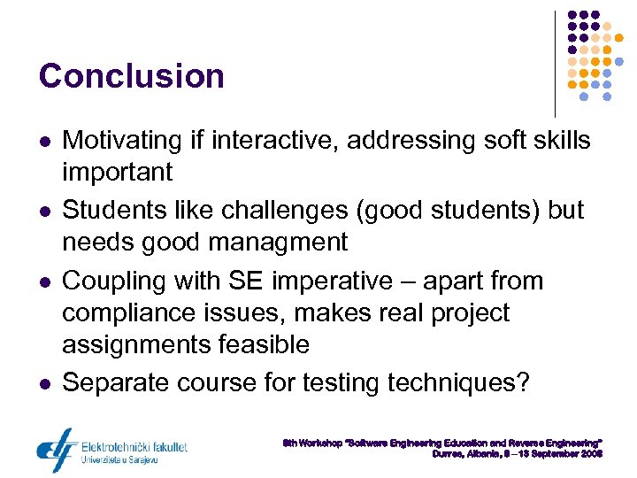 Conclusion l l Motivating if interactive, addressing soft skills important Students like challenges (good