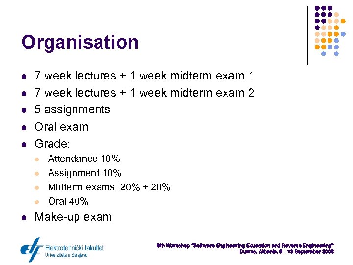 Organisation l l l 7 week lectures + 1 week midterm exam 1 7