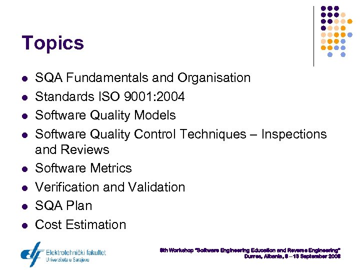 Topics l l l l SQA Fundamentals and Organisation Standards ISO 9001: 2004 Software