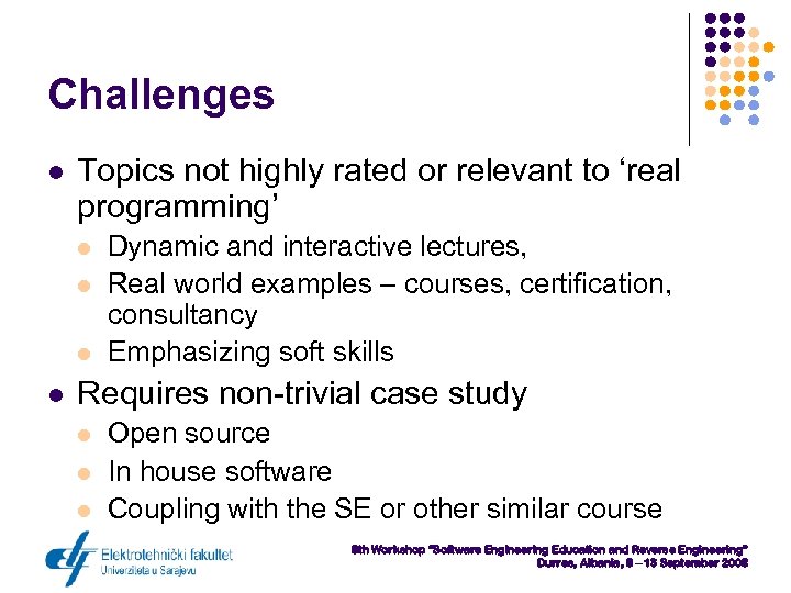 Challenges l Topics not highly rated or relevant to ‘real programming’ l l Dynamic