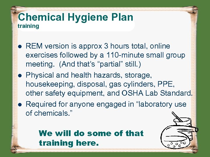Chemical Hygiene Plan training l l l REM version is approx 3 hours total,