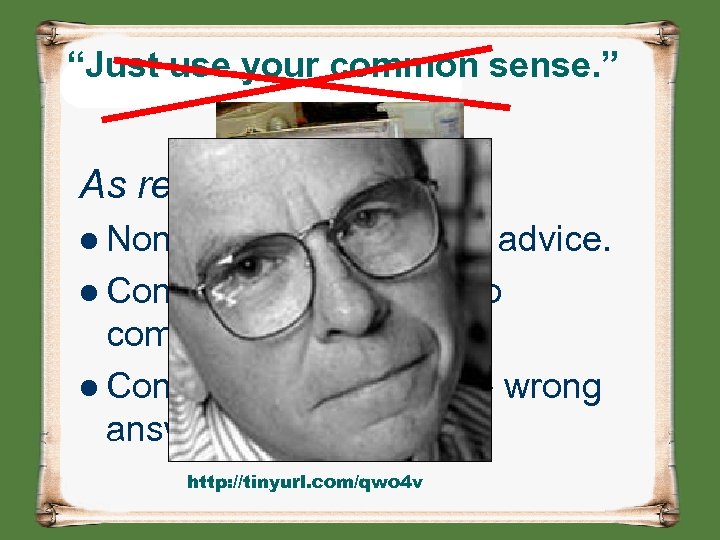 “Just use your common sense. ” As regards lab safety l Nonsense, and bad