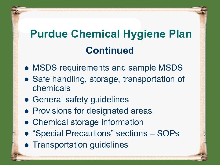 Purdue Chemical Hygiene Plan Continued l l l l MSDS requirements and sample MSDS