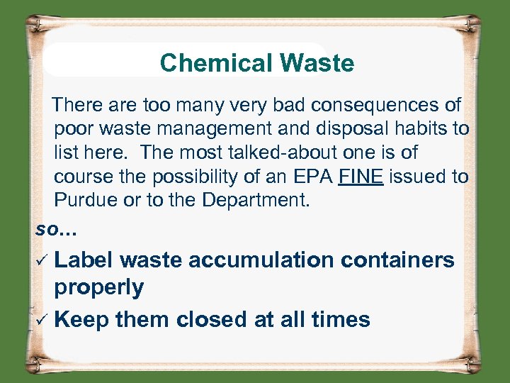 Chemical Waste There are too many very bad consequences of poor waste management and