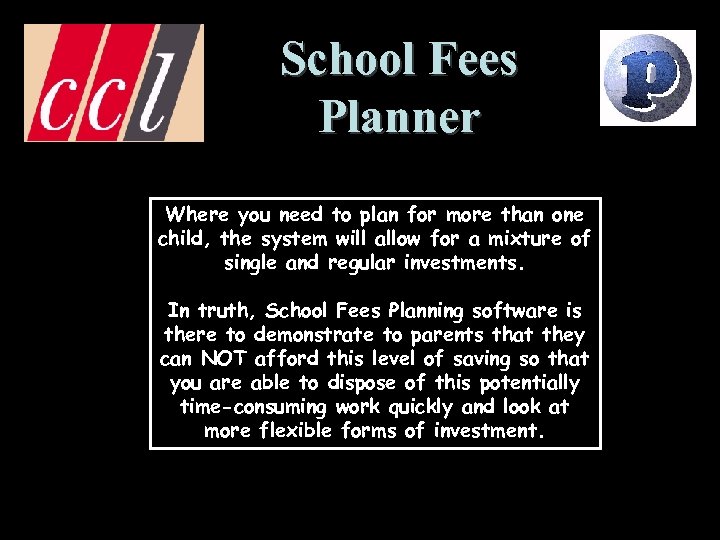 School Fees Planner Where you need to plan for more than one child, the