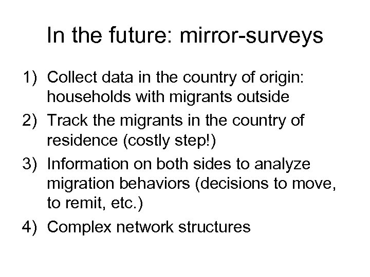 In the future: mirror-surveys 1) Collect data in the country of origin: households with