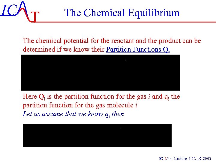 IC T The Chemical Equilibrium The chemical potential for the reactant and the product