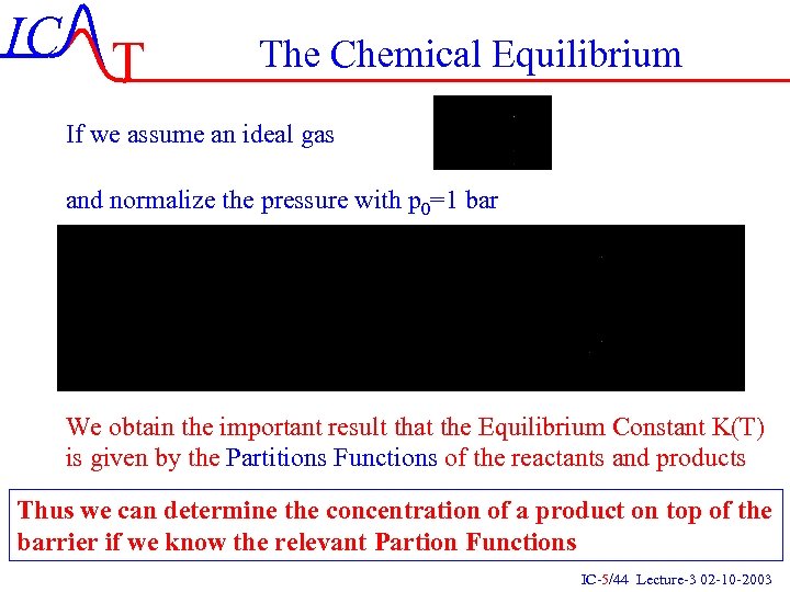 IC T The Chemical Equilibrium If we assume an ideal gas and normalize the