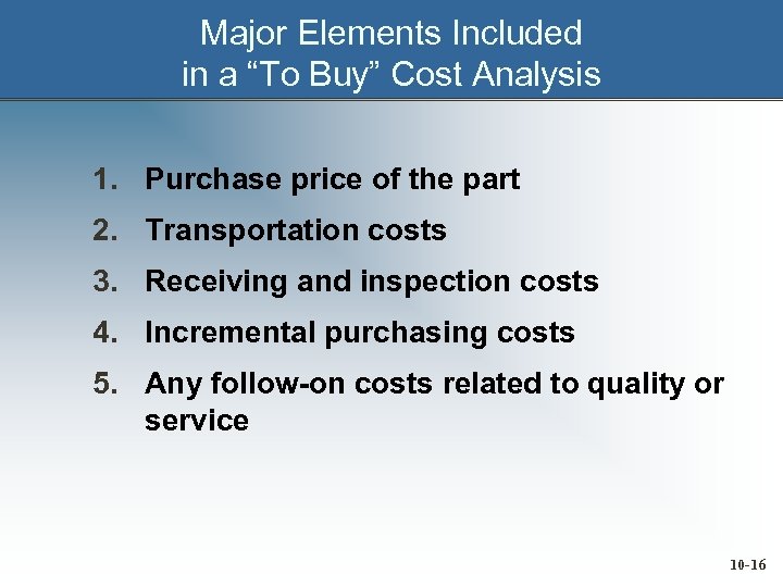 Major Elements Included in a “To Buy” Cost Analysis 1. Purchase price of the
