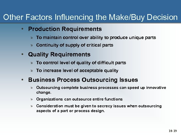 Other Factors Influencing the Make/Buy Decision • Production Requirements » To maintain control over