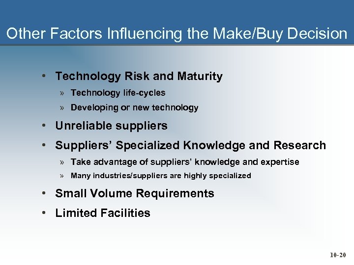 Other Factors Influencing the Make/Buy Decision • Technology Risk and Maturity » Technology life-cycles