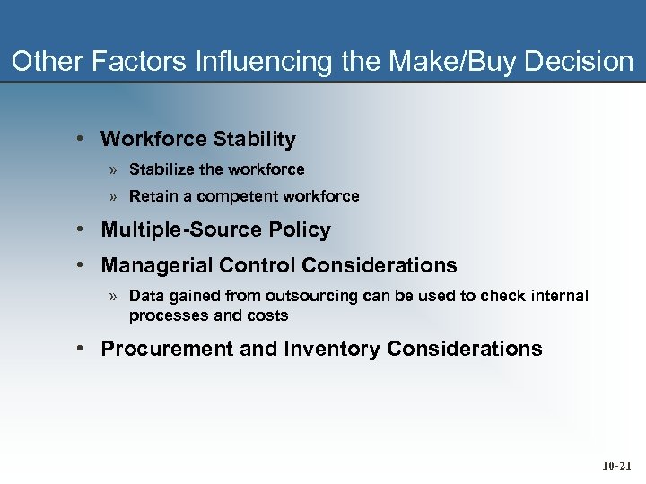 Other Factors Influencing the Make/Buy Decision • Workforce Stability » Stabilize the workforce »