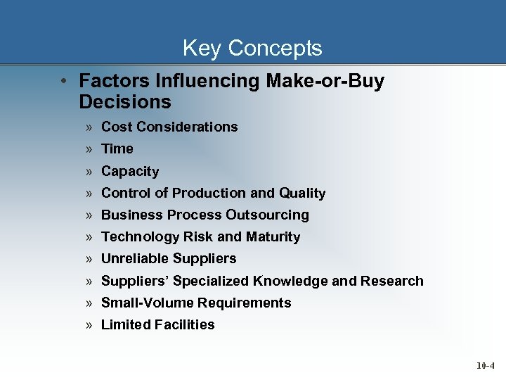 Key Concepts • Factors Influencing Make-or-Buy Decisions » Cost Considerations » Time » Capacity