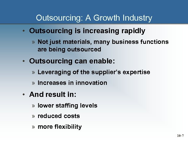 Outsourcing: A Growth Industry • Outsourcing is increasing rapidly » Not just materials, many