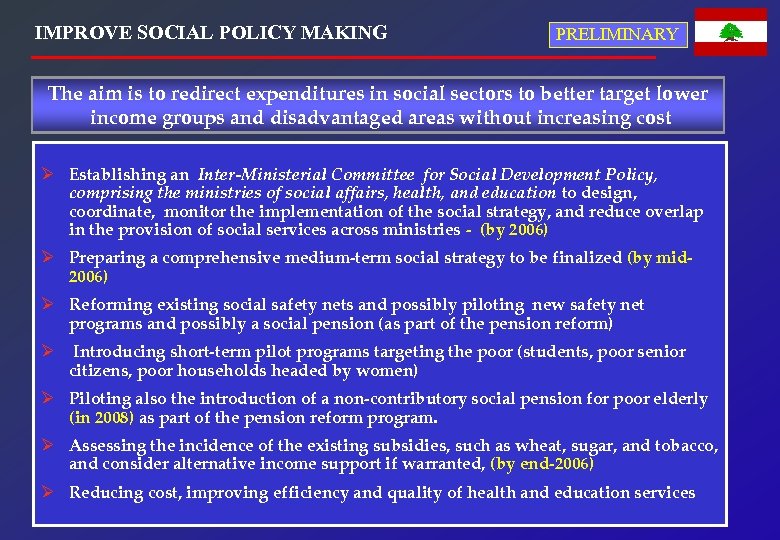 IMPROVE SOCIAL POLICY MAKING PRELIMINARY The aim is to redirect expenditures in social sectors