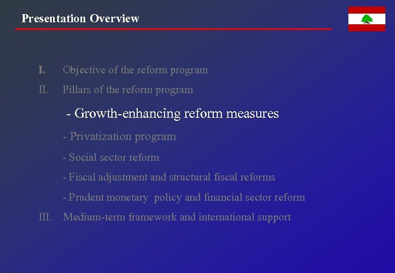 Presentation Overview I. Objective of the reform program II. Pillars of the reform program