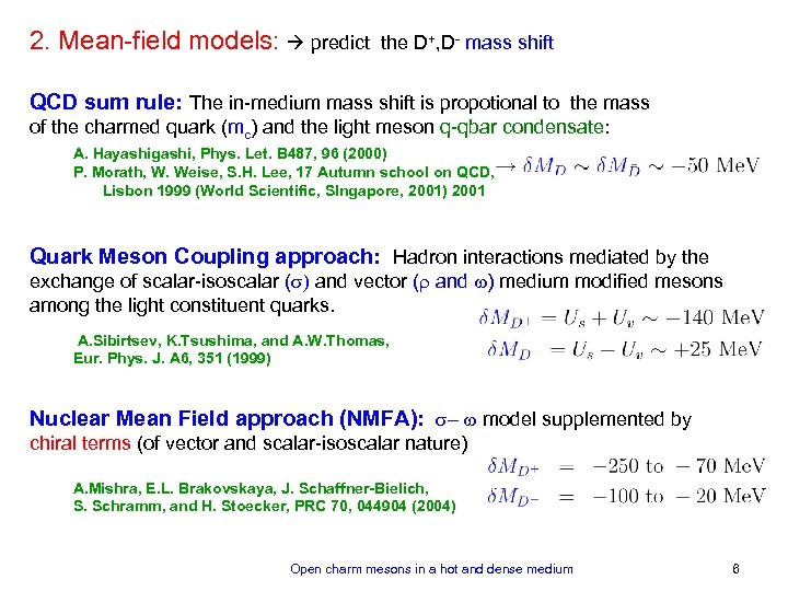 2. Mean-field models: predict the D+, D- mass shift QCD sum rule: The in-medium