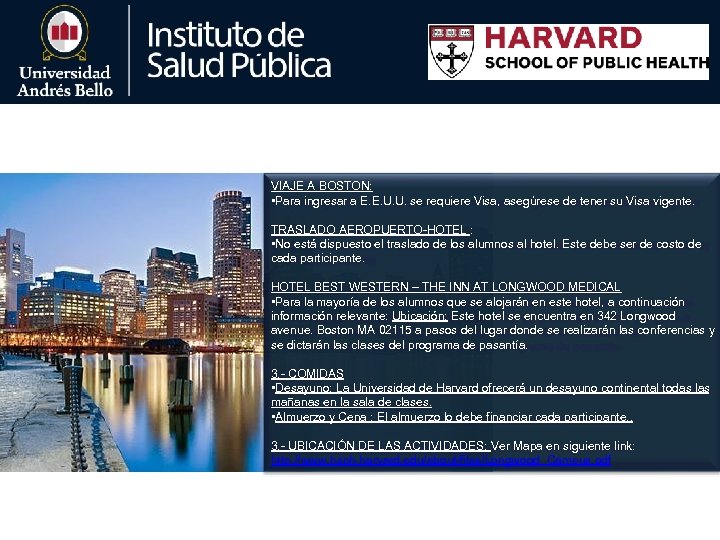 VIAJE A BOSTON: • Para ingresar a E. E. U. U. se requiere Visa,