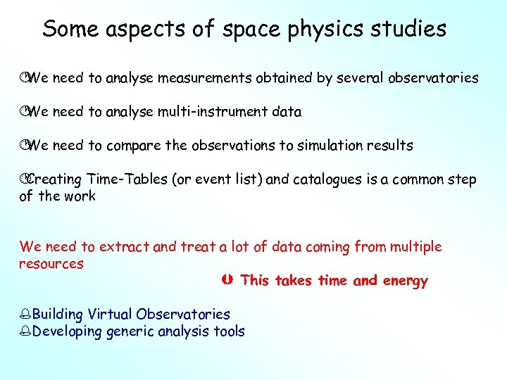 Some aspects of space physics studies · need to analyse measurements obtained by several