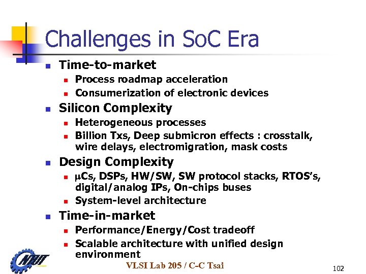 Challenges in So. C Era n Time-to-market n n n Silicon Complexity n n