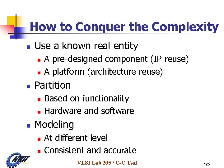 How to Conquer the Complexity n Use a known real entity n n n