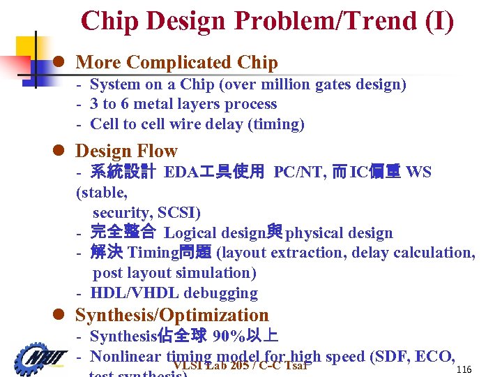 Chip Design Problem/Trend (I) l More Complicated Chip - System on a Chip (over