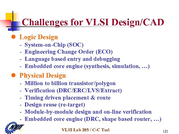 Challenges for VLSI Design/CAD l Logic Design - System-on-Chip (SOC) Engineering Change Order (ECO)