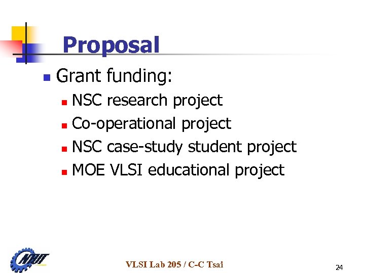 Proposal n Grant funding: NSC research project n Co-operational project n NSC case-study student