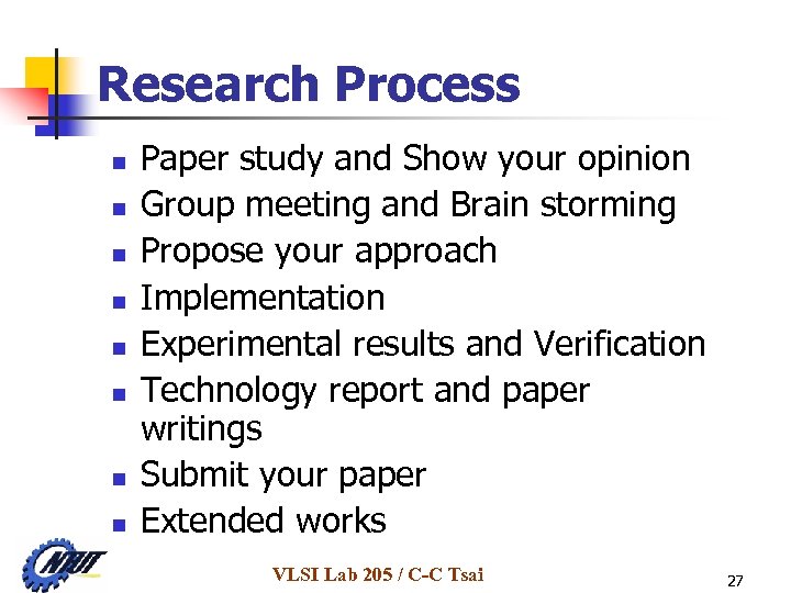 Research Process n n n n Paper study and Show your opinion Group meeting