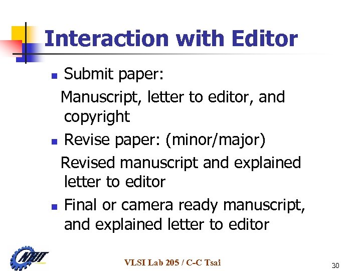 Interaction with Editor Submit paper: Manuscript, letter to editor, and copyright n Revise paper: