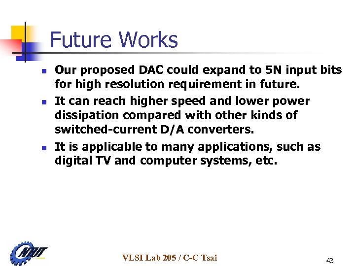 Future Works n n n Our proposed DAC could expand to 5 N input