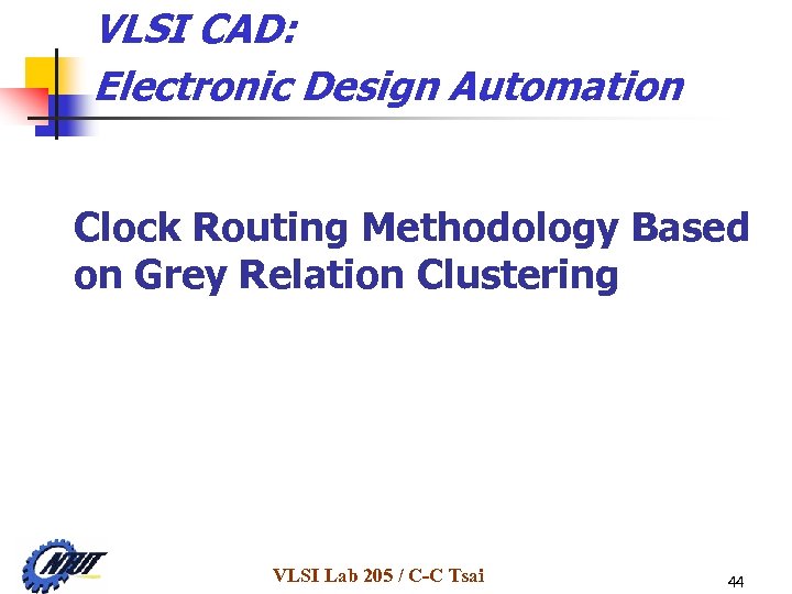 VLSI CAD: Electronic Design Automation Clock Routing Methodology Based on Grey Relation Clustering VLSI