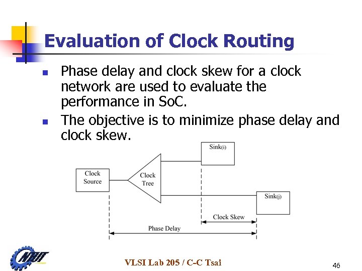 Evaluation of Clock Routing n n Phase delay and clock skew for a clock