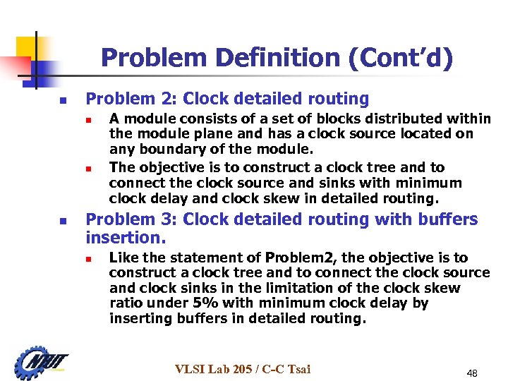 Problem Definition (Cont’d) n Problem 2: Clock detailed routing n n n A module