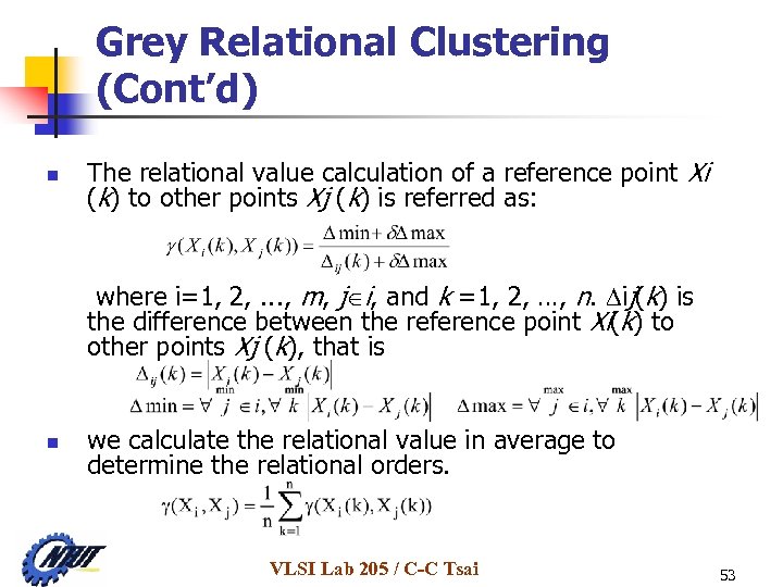 Grey Relational Clustering (Cont’d) n The relational value calculation of a reference point Xi