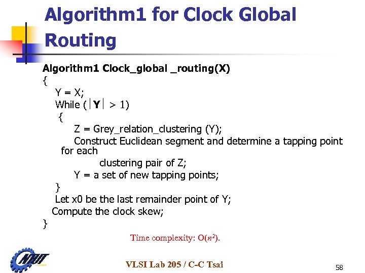 Algorithm 1 for Clock Global Routing Algorithm 1 Clock_global _routing(X) { Y = X;