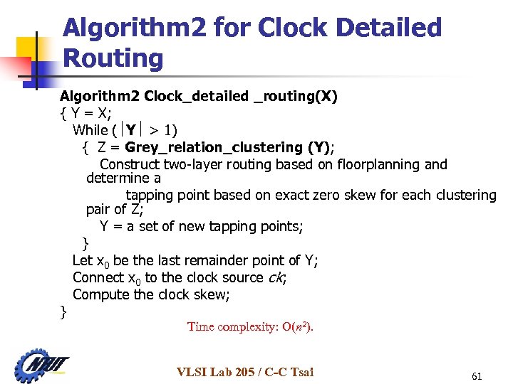 Algorithm 2 for Clock Detailed Routing Algorithm 2 Clock_detailed _routing(X) { Y = X;