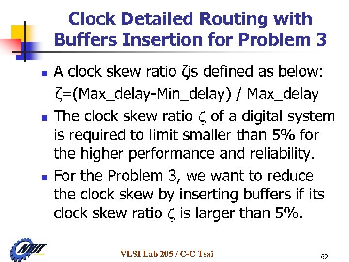 Clock Detailed Routing with Buffers Insertion for Problem 3 n n n A clock