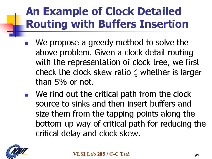 An Example of Clock Detailed Routing with Buffers Insertion n n We propose a