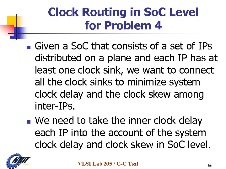 Clock Routing in So. C Level for Problem 4 n n Given a So.