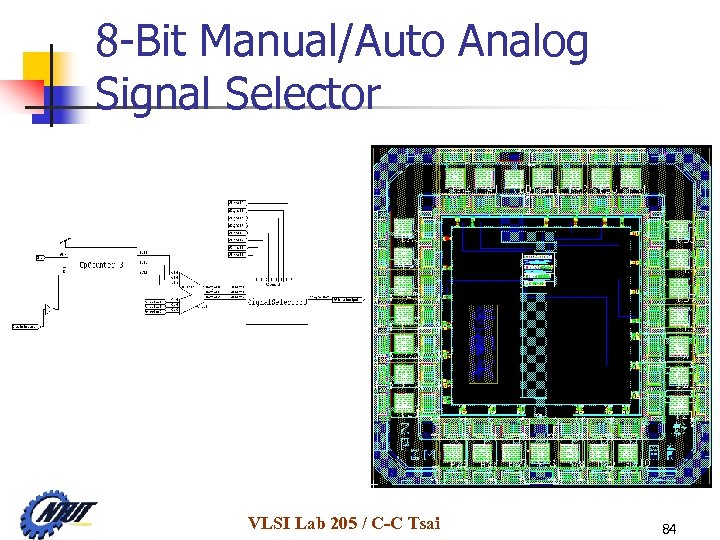 8 -Bit Manual/Auto Analog Signal Selector VLSI Lab 205 / C-C Tsai 84 