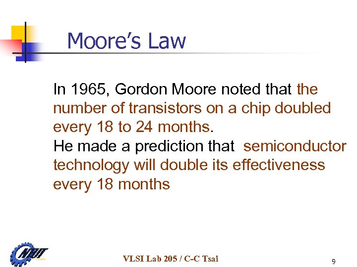 Moore’s Law In 1965, Gordon Moore noted that the number of transistors on a