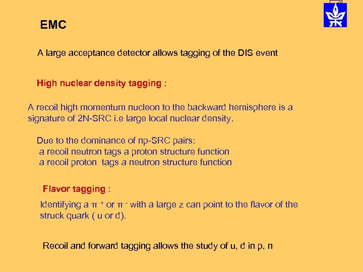 EMC A large acceptance detector allows tagging of the DIS event High nuclear density