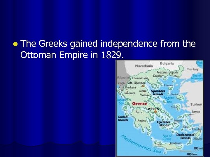 l The Greeks gained independence from the Ottoman Empire in 1829. 