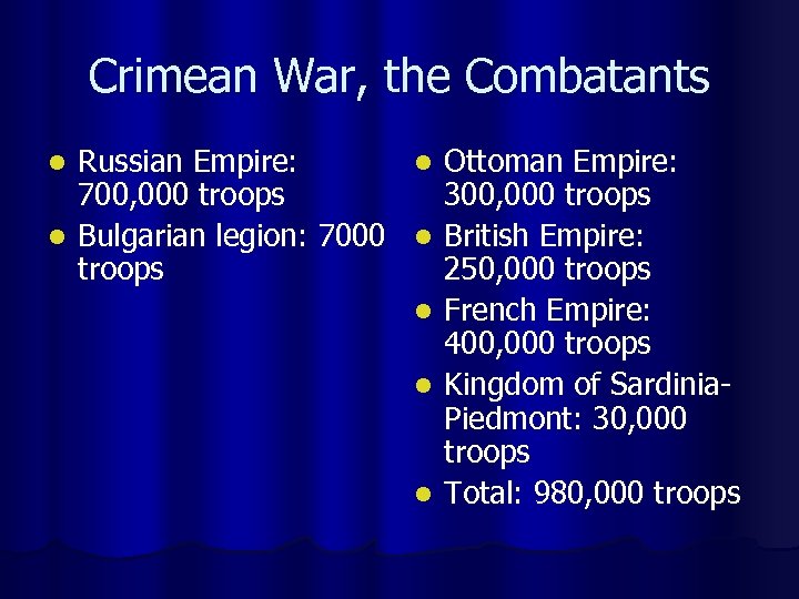 Crimean War, the Combatants Russian Empire: l Ottoman Empire: 700, 000 troops 300, 000