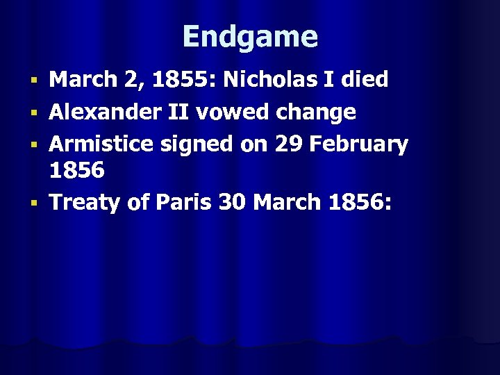 Endgame § § March 2, 1855: Nicholas I died Alexander II vowed change Armistice