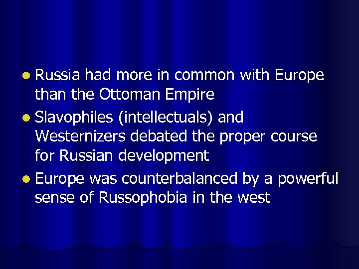l Russia had more in common with Europe than the Ottoman Empire l Slavophiles