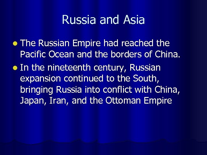 Russia and Asia l The Russian Empire had reached the Pacific Ocean and the