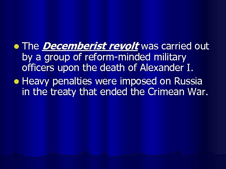 l The Decemberist revolt was carried out by a group of reform-minded military officers