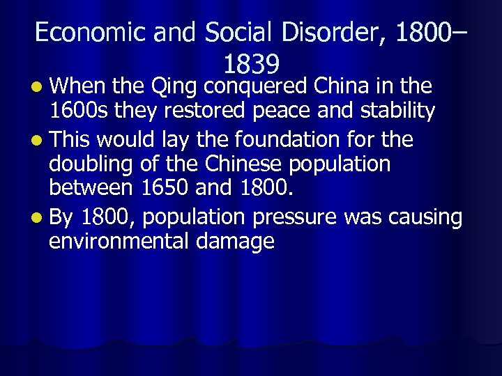 Economic and Social Disorder, 1800– 1839 l When the Qing conquered China in the